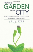 Cover art for From the Garden to the City: The Redeeming and Corrupting Power of Technology