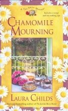 Cover art for Chamomile Mourning (A Tea Shop Mystery)