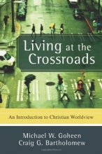 Cover art for Living at the Crossroads: An Introduction to Christian Worldview