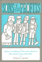 Cover art for Sons of the Profits: There's no business like grow Business. The Seattle Story 1851-1901
