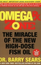 Cover art for The Omega Rx Zone: The Miracle of the New High-Dose Fish Oil