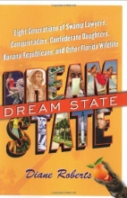 Cover art for Dream State: Eight Generations of Swamp Lawyers, Conquistadors, Confederate Daughters, Banana Republicans, and Other Florida Wildlife