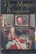 Cover art for The Magic Kingdom: Walt Disney and the American Way of Life