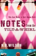 Cover art for Notes From The Tilt-A-Whirl: Wide-Eyed Wonder in God's Spoken World