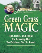 Cover art for Jerry Baker's Green Grass Magic: Tips, Tricks, and Tonics for Growing the Toe-Ticklinest Turf in Town! (Jerry Baker Good Gardening series)