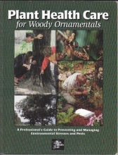 Cover art for Plant Health Care for Woody Ornamentals: A Professional's Guide to Preventing & Managing Environmental Stresses & Pests