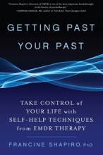 Cover art for Getting Past Your Past: Take Control of Your Life with Self-Help Techniques from EMDR Therapy