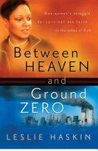 Cover art for Between Heaven and Ground Zero: One Woman's Struggle for Survival and Faith in the Ashes of 9/11