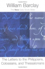 Cover art for The Letters to the Philippians, Colossians, and Thessalonians (New Daily Study Bible)