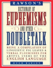 Cover art for Rawson's Dictionary of Euphemisms and Other Doubletalk: Being a Compilation of Linguistic Fig Leaves and Verbal Flourishes for Artful Users of the Eng