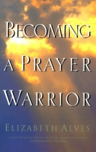 Cover art for Becoming a Prayer Warrior: A Guide to Effective Prayer