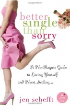 Cover art for Better Single Than Sorry: A No-Regrets Guide to Loving Yourself and Never Settling