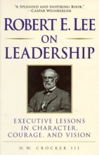 Cover art for Robert E. Lee on Leadership: Executive Lessons in Character, Courage, and Vision