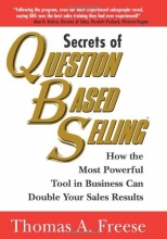 Cover art for Secrets of Question Based Selling: How the Most Powerful Tool in Business Can Double Your Sales Results
