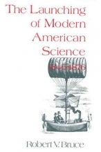 Cover art for The Launching of Modern American Science 1846-1876