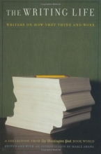 Cover art for The Writing Life: Writers On How They Think And Work
