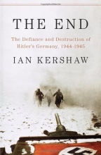 Cover art for The End: The Defiance and Destruction of Hitler's Germany, 1944-1945