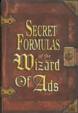 Cover art for Secret Formulas of the Wizard of Ads: Turning Paupers into Princes and Lead into Gold
