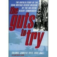 Cover art for The Guts to Try: The Untold Story of the Iran Hostage Rescue Mission by the On-scene Desert Commander