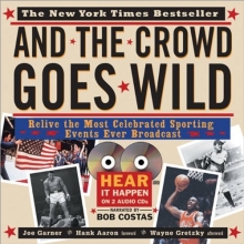 Cover art for And the Crowd Goes Wild: Relive the Most Celebrated Sporting Events Ever Broadcast (Book and 2 Audio CDs)