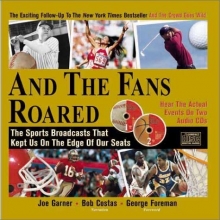 Cover art for And the Fans Roared: The Sports Broadcasts That Kept Us on the Edge of Our Seats (Book + 2 Audio CDs)