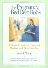 Cover art for The Pregnancy Bed Rest Book: A Survival Guide for Expectant Mothers and Their Families