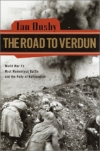 Cover art for The Road to Verdun: World War I's Most Momentous Battle and the Folly of Nationalism