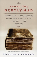 Cover art for Among the Gently Mad: Strategies and Perspectives for the Book-Hunter in the 21st Century