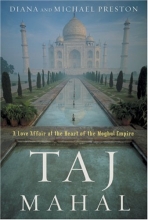 Cover art for Taj Mahal: Passion and Genius at the Heart of the Moghul Empire