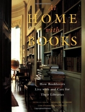 Cover art for At Home with Books: How Booklovers Live with and Care for Their Libraries