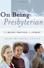 Cover art for On Being Presbyterian: Our Beliefs, Practices, and Stories