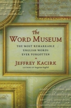 Cover art for The Word Museum: The Most Remarkable English Words Ever Forgotten