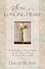 Cover art for Song of a Longing Heart:  Fresh Insights on Song of Solomon from the Author of Psalm 23: The Song of a Passionate Heart