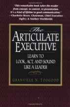 Cover art for The Articulate Executive: Learn to Look, Act, and Sound Like a Leader