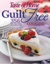 Cover art for Taste of Home: Guilt Free Cooking: 356 Home Style Recipes for Healthier Living