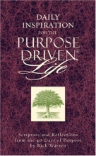 Cover art for Daily Inspiration for the Purpose Driven Life: Scriptures and Reflections from the 40 Days of Purpose