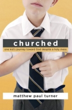 Cover art for Churched: One Kid's Journey Toward God Despite a Holy Mess