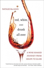 Cover art for Red, White, and Drunk All Over: A Wine-Soaked Journey from Grape to Glass