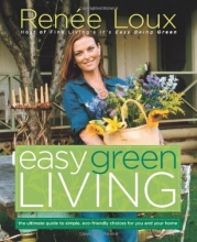 Cover art for Easy Green Living: The Ultimate Guide to Simple, Eco-Friendly Choices for You and Your Home