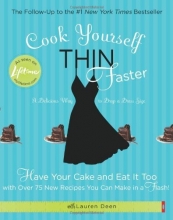 Cover art for Cook Yourself Thin Faster: Have Your Cake and Eat It Too with Over 75 New Recipes You Can Make in a Flash!
