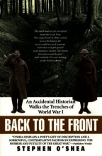 Cover art for Back to the Front:  An Accidental Historian Walks the Trenches of World War I