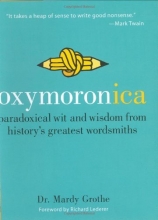 Cover art for Oxymoronica: Paradoxical Wit & Wisdom From History's Greatest Wordsmiths