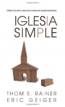 Cover art for Iglesia Simple: Como volver al proceso Divino de hacer discipulos (Spanish Edition)