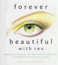 Cover art for Forever Beautiful With Rex: Makeup Strategies for the Rest of Your Life