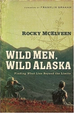 Cover art for Wild Men, Wild Alaska: Finding What Lies Beyond the Limits