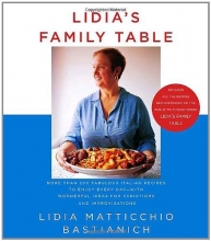 Cover art for Lidia's Family Table: More Than 200 Fabulous Recipes to Enjoy Every Day-With Wonderful Ideas for Variations and Improvisations