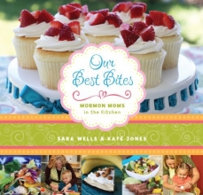 Cover art for Our Best Bites: Mormon Moms in the Kitchen