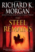 Cover art for The Steel Remains (A Land Fit for Heroes #1)
