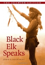 Cover art for Black Elk Speaks: Being the Life Story of a Holy Man of the Oglala Sioux, The Premier Edition