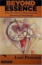 Cover art for Beyond Essence: Ernst Troeltsch as Historian and Theorist of Christianity (Harvard Theological Studies)